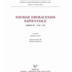 Thomae Eboracensis Sapientiale, Liber III, cap. 1-20. Ediz. italiana e latina Promozione Esclusiva