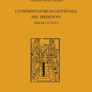 Offerta Limitata I commentatori di Giovenale nel Medioevo (secoli VI-XVI)