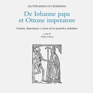 Esclusivo De Iohanne papa et Ottone imperatore. Crimini, deposizione e morte di un pontefice maledetto
