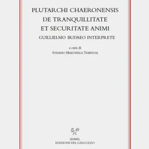 Direttamente Dal Produttore Plutarchi Chaeronensis De tranquillitate et securitate animi Guillielmo Budaeo interprete. Ediz. critica