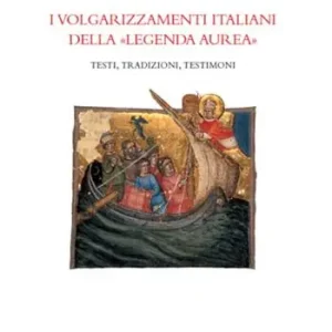Saldi I volgarizzamenti italiani della «Legenda aurea». Testi, tradizioni, testimoni