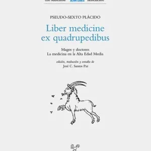 Economico Liber medicine ex quadrupedibus. Magos y doctores. La medicina en la alta edad media. Ediz. latina e spagnola