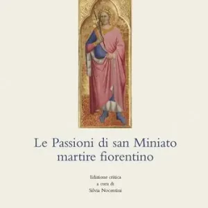 Prezzo Conveniente Le Passioni di san Miniato martire fiorentino. Ediz. critica