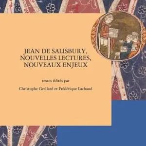 Jean de Salisbury, nouvelles lectures, nouveaux enjeux. Ediz. francese, inglese e italiana Spedito Oggi