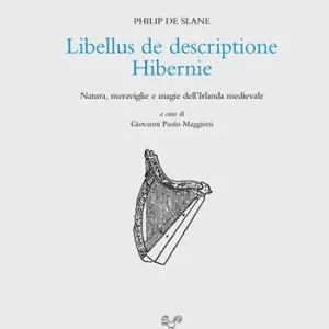 Libellus de descriptione Hibernie. Natura, meraviglie e magie dell‘Irlanda medievale. Ediz. latina e italiana Spedito Oggi