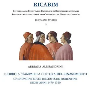 Ultima Occasione RICABIM. Repertorio di inventari e cataloghi di biblioteche medievali. Text and studies. Vol. 3 libro a stampa e la cultura del Rinascimento. Un‘indagine sulle biblioteche fiorentine negli anni 1470-1520, Il.