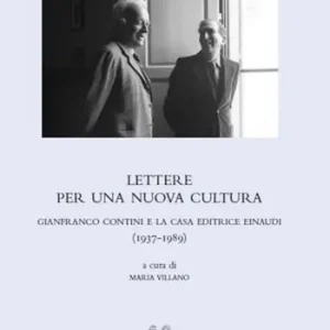 Offerta Limitata Lettere per una nuova cultura. Gianfranco Contini e la casa editrice Einaudi (1937-1989)
