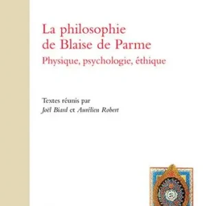 La philosophie de Blaise de Parme. Physique, psychologie, éthique Offerta Del Giorno