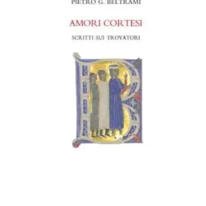 Amori cortesi. Scritti sui trovatori Popolare