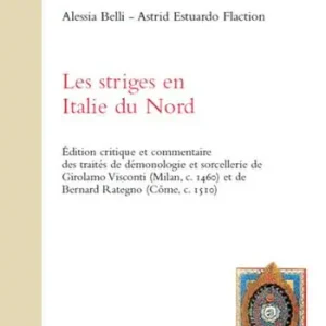 Les striges en Italie du Nord. Édition critique et commentaire des traités de démonologie et sorcellerie de Girolamo Visconti (Milan, c. 1460) et de Bernard Rategno (Côme, c. 1510) Spedizione Espresso