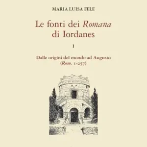 Must-Have Le fonti dei «Romana» di Iordanes. Vol. 1 Dalle origini del mondo ad Augusto (Rom. 1-257).