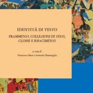 Identità di testo. Frammenti, collezioni di testi, glosse e rifacimenti Popolare