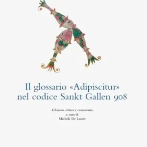 Il glossario Adipiscitur nel codice Sankt Gallen 908. Ediz. multilingue Professionale