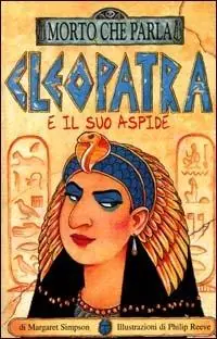 Cleopatra e il suo aspide. Ediz. illustrata Di Tendenza