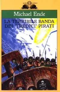 Prezzo Scontato La terribile banda dei «tredici» pirati