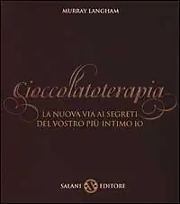 Direttamente Dal Produttore Cioccolatoterapia. La nuova via ai segreti del vostro più intimo io. Ediz. illustrata