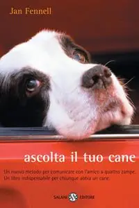 Affare Ascolta il tuo cane. Un nuovo metodo per comunicare con l‘amico a quattro zampe. Un libro indispensabile per chiunque abbia un cane