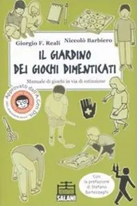 Il giardino dei giochi dimenticati. Manuale dei giochi in via di estinzione. Ediz. illustrata Ultimissimo Modello