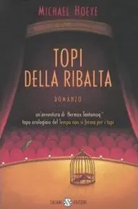 Topi della ribalta. Un‘avventura di Hermux Tantamoq Prezzo Basso