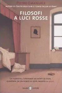 Filosofi a luci rosse. La filosofia, l‘universo dei punti di vista, guardata da un punto di vista inedito il sesso Più Venduto