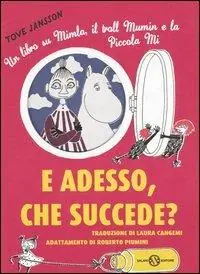E adesso, che succede? Un libro su Mimla, il troll Mumin e la piccola Mi. Ediz. illustrata Più Venduto