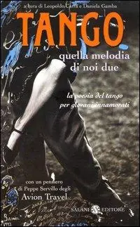 Tango. Quella melodia di noi due. La poesia del tango per giovani innamorati. Testo spagnolo a fronte Consegna Rapida