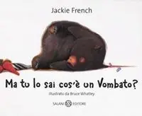 Ma tu lo sai cos‘è un vombato? Ediz. illustrata Bestseller