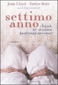 Compra Adesso Settimo anno. Chissà se stanno (ancora) insieme