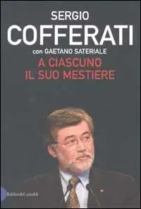 Offerta A ciascuno il suo mestiere. Lavoro, sindacato e politica nell‘Italia che cambia