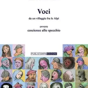 Voci da un villaggio fra le Alpi. Ovvero coscienze allo specchio Offerta Del Giorno