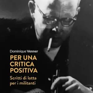 Per una critica positiva. Scritti di lotta per i militanti Scelto Dai Clienti