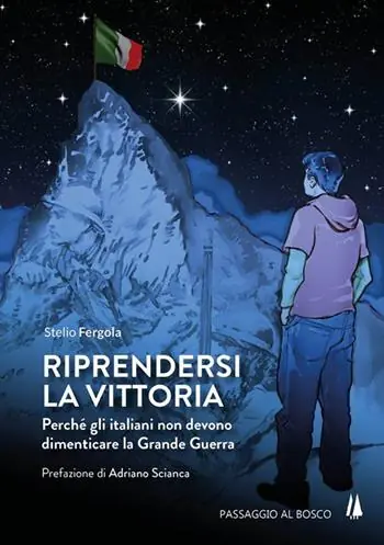 Riprendersi la vittoria. Perchè gli italiani non devono dimenticare la Grande Guerra Nuovo Arrivo