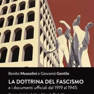 Scelto Dai Clienti La dottrina del fascismo. E i documenti ufficiali dal 1919 al 1945