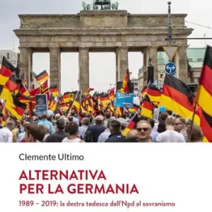 Offerta Del Giorno Alternativa per la Germania. 1989-2019 la destra tedesca dall‘Npd al sovranismo
