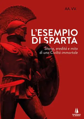 Ordina Subito L‘esempio di Sparta. Storia, eredità e mito di una civiltà immortale