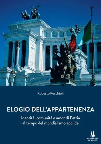 Subito Disponibile Elogio dell‘appartenenza. Identità, comunità e amor di Patria al tempo del mondialismo apolide