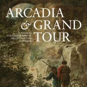 Scelto Dai Clienti Arcadia & Grand Tour. Paesaggi di Alessio De Marchis nelle Collezioni di Perugia. Ediz. a colori
