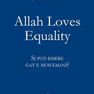 Promozione Esclusiva Allah loves equality. Si può essere gay e musulmani?