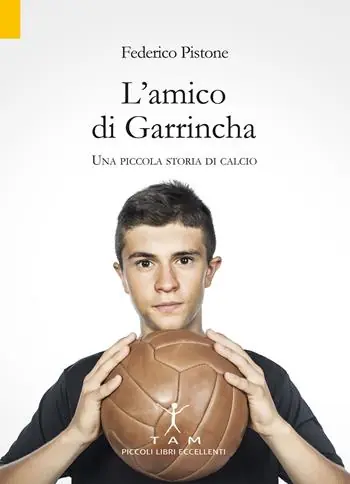 Promozione Esclusiva L‘amico di Garrincha. Una piccola storia di calcio
