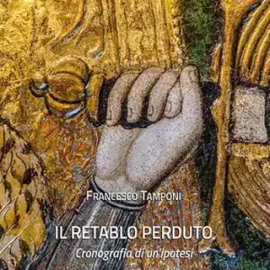 Promozione Il retablo perduto. Cronografia di un‘ipotesi. Ediz. illustrata