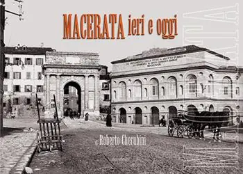 Affare Macerata ieri e oggi. Ediz. illustrata