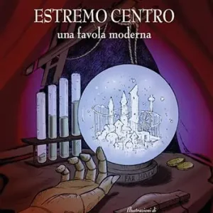 Estremo centro. Una favola moderna Scelto Dai Clienti