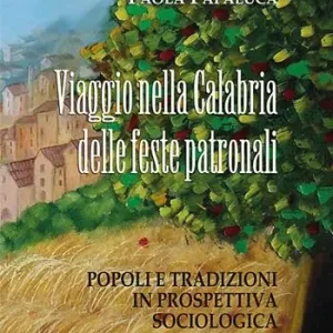 Viaggio nella calabria delle feste patronali. Popoli e tradizioni in prospettiva sociologica Ultime Pezzi