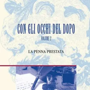 Offerta Del Giorno La penna prestata. Con gli occhi del dopo. Vol. 2