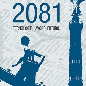 2081. Tecnologie, lavoro, futuro Ordina Subito