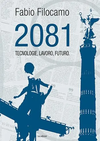 2081. Tecnologie, lavoro, futuro Ordina Subito