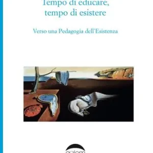 Tempo di educare, tempo di esistere. Verso una pedagogia dell‘esistenza Prezzo Conveniente