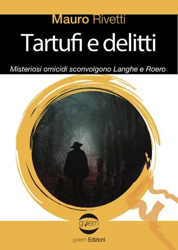 Tartufi e delitti. Misteriosi omicidi sconvolgono Langhe e Roero Offerta Del Giorno