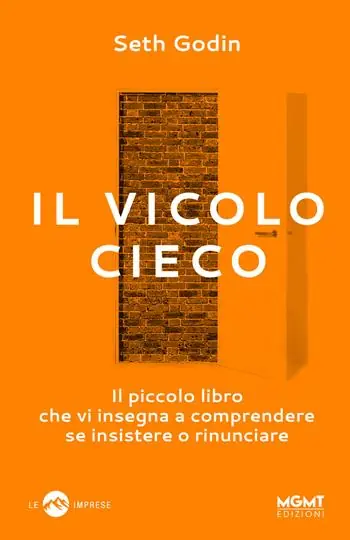 Affare Il vicolo cieco. Il piccolo libro che vi insegna a comprendere se insistere o rinunciare