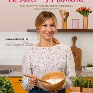 Dolci momenti. 150 ricette per rendere speciale ogni occasioni Solo Oggi